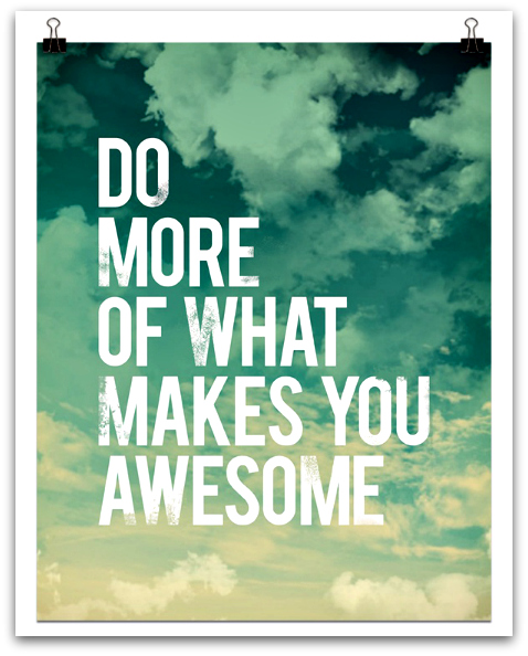Do More of What Makes You Awesome